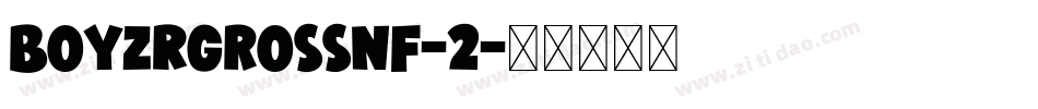 BoyzRGrossNF-2字体转换