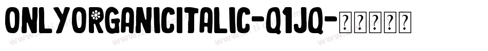 OnlyOrganicItalic-q1jq字体转换