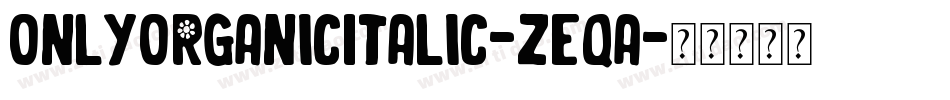 OnlyOrganicItalic-zEqa字体转换