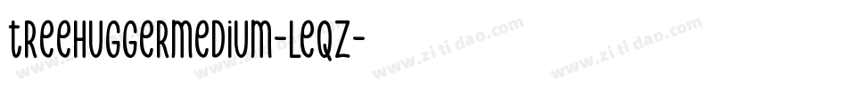 TreeHuggerMedium-lEqZ字体转换 TreeHuggerMedium-lEqZ字体转换