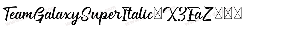 TeamGalaxySuperItalic-X3EaZ字体转换