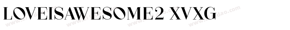Loveisawesome2-XvxG字体转换
