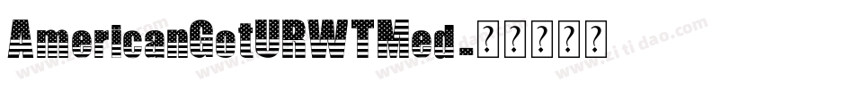 AmericanGotURWTMed字体转换