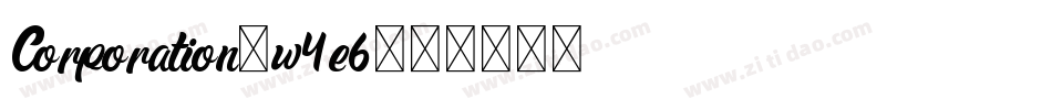 Corporation-w4e6字体转换 Corporation-w4e6字体转换