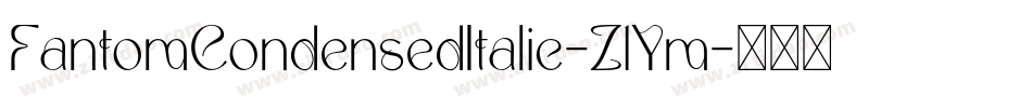 FantomCondensedItalic-Z1Ym字体转换