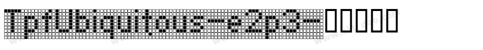 TpfUbiquitous-e2p3字体转换