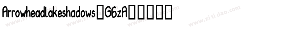 Arrowheadlakeshadows-G6zA字体转换
