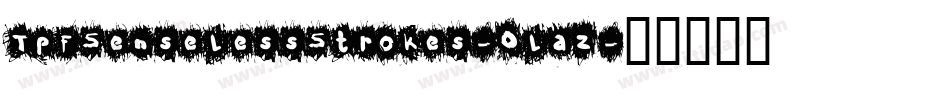 TpfSenselessStrokes-0laz字体转换