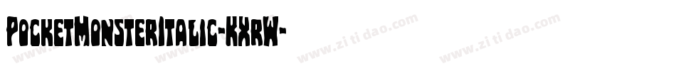 PocketMonsterItalic-KXrW字体转换 PocketMonsterItalic-KXrW字体转换