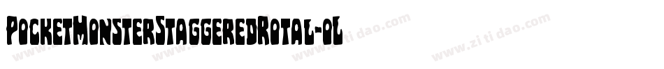 PocketMonsterStaggeredRotal-oL8q字体转换 PocketMonsterStaggeredRotal-oL8q字体转换