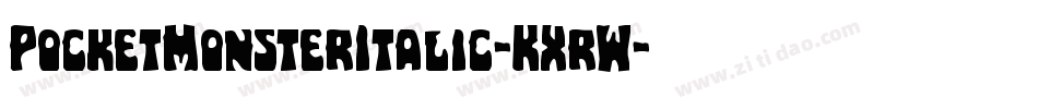PocketMonsterItalic-KXrW字体转换 PocketMonsterItalic-KXrW字体转换