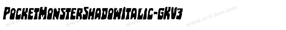 PocketMonsterShadowItalic-gKV3字体转换