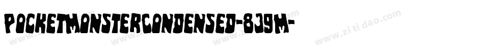 PocketMonsterCondensed-8J9M字体转换 PocketMonsterCondensed-8J9M字体转换