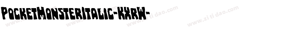 PocketMonsterItalic-KXrW字体转换 PocketMonsterItalic-KXrW字体转换
