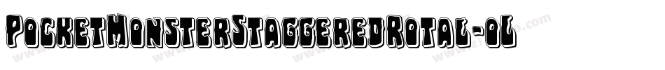 PocketMonsterStaggeredRotal-oL8q字体转换 PocketMonsterStaggeredRotal-oL8q字体转换