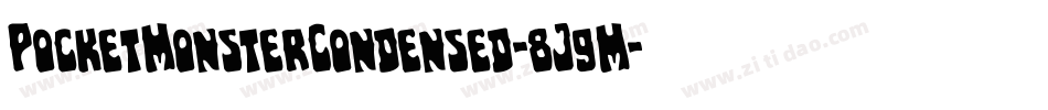 PocketMonsterCondensed-8J9M字体转换 PocketMonsterCondensed-8J9M字体转换