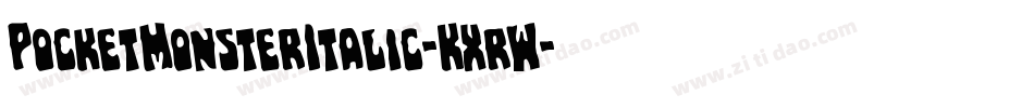 PocketMonsterItalic-KXrW字体转换 PocketMonsterItalic-KXrW字体转换