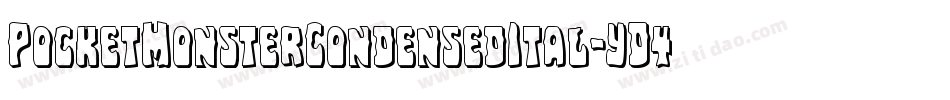 PocketMonsterCondensedItal-YD4q字体转换 PocketMonsterCondensedItal-YD4q字体转换