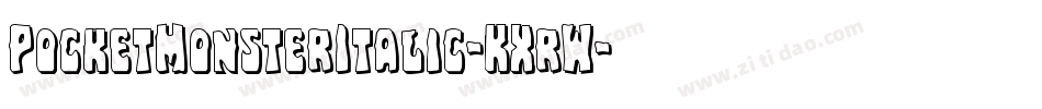 PocketMonsterItalic-KXrW字体转换 PocketMonsterItalic-KXrW字体转换
