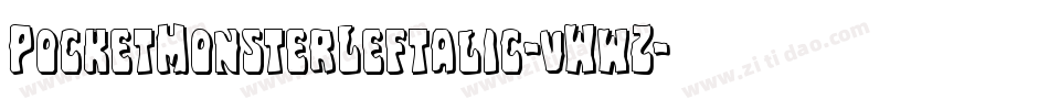 PocketMonsterLeftalic-vWwZ字体转换