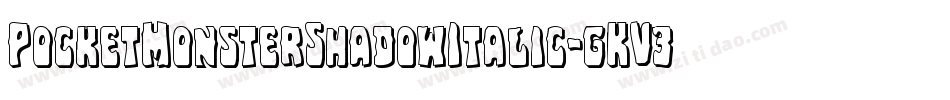 PocketMonsterShadowItalic-gKV3字体转换
