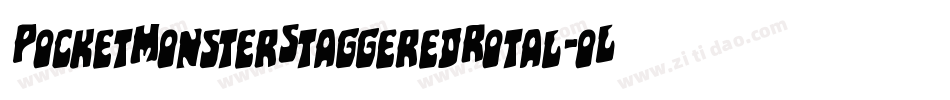 PocketMonsterStaggeredRotal-oL8q字体转换 PocketMonsterStaggeredRotal-oL8q字体转换
