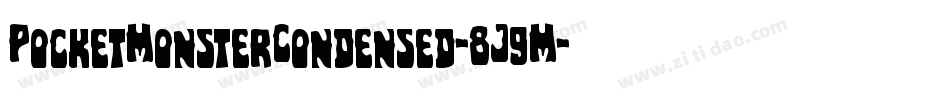 PocketMonsterCondensed-8J9M字体转换 PocketMonsterCondensed-8J9M字体转换