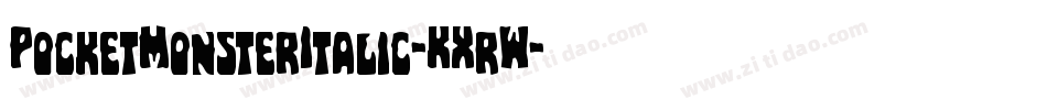 PocketMonsterItalic-KXrW字体转换 PocketMonsterItalic-KXrW字体转换