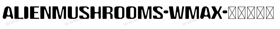 AlienMushrooms-wMax字体转换