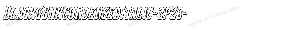 BlackGunkCondensedItalic-3pZ6字体转换 BlackGunkCondensedItalic-3pZ6字体转换