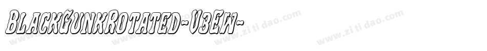 BlackGunkRotated-V3Ew字体转换 BlackGunkRotated-V3Ew字体转换