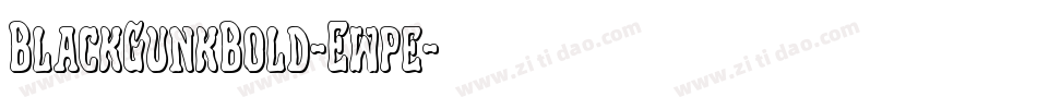 BlackGunkBold-Ewpe字体转换 BlackGunkBold-Ewpe字体转换