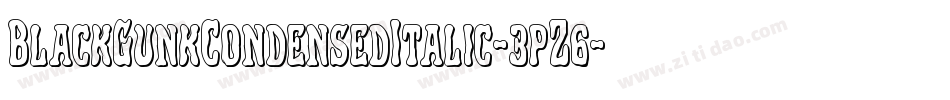 BlackGunkCondensedItalic-3pZ6字体转换 BlackGunkCondensedItalic-3pZ6字体转换