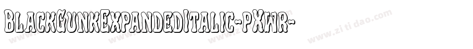 BlackGunkExpandedItalic-pXwr字体转换 BlackGunkExpandedItalic-pXwr字体转换