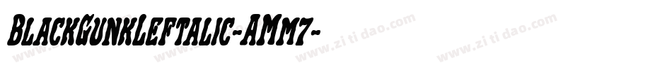BlackGunkLeftalic-AMm7字体转换 BlackGunkLeftalic-AMm7字体转换