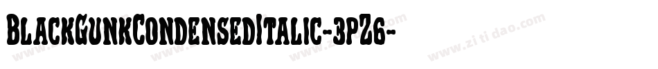 BlackGunkCondensedItalic-3pZ6字体转换 BlackGunkCondensedItalic-3pZ6字体转换