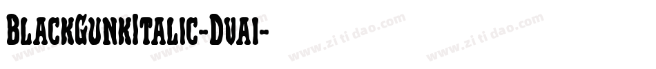 BlackGunkItalic-Dva1字体转换 BlackGunkItalic-Dva1字体转换