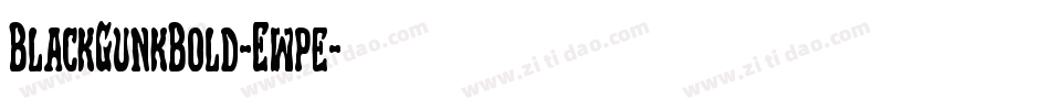 BlackGunkBold-Ewpe字体转换 BlackGunkBold-Ewpe字体转换