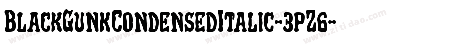 BlackGunkCondensedItalic-3pZ6字体转换 BlackGunkCondensedItalic-3pZ6字体转换