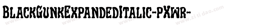 BlackGunkExpandedItalic-pXwr字体转换 BlackGunkExpandedItalic-pXwr字体转换