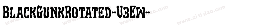 BlackGunkRotated-V3Ew字体转换 BlackGunkRotated-V3Ew字体转换