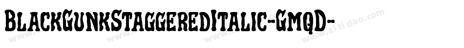 BlackGunkStaggeredItalic-GmqD字体转换 BlackGunkStaggeredItalic-GmqD字体转换