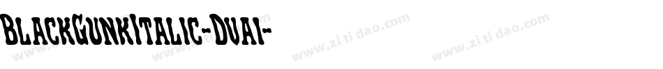 BlackGunkItalic-Dva1字体转换 BlackGunkItalic-Dva1字体转换