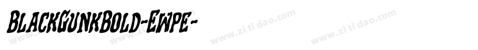 BlackGunkBold-Ewpe字体转换 BlackGunkBold-Ewpe字体转换