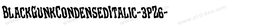 BlackGunkCondensedItalic-3pZ6字体转换 BlackGunkCondensedItalic-3pZ6字体转换