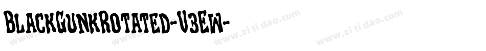 BlackGunkRotated-V3Ew字体转换 BlackGunkRotated-V3Ew字体转换