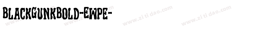 BlackGunkBold-Ewpe字体转换 BlackGunkBold-Ewpe字体转换
