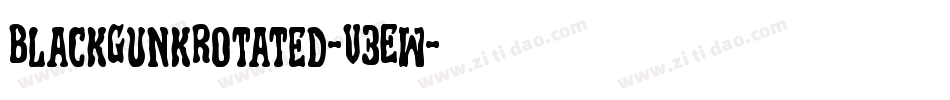 BlackGunkRotated-V3Ew字体转换 BlackGunkRotated-V3Ew字体转换