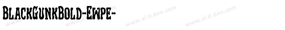 BlackGunkBold-Ewpe字体转换 BlackGunkBold-Ewpe字体转换