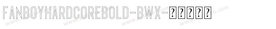 FanboyHardcoreBold-Bwx字体转换